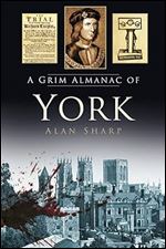 A Grim Almanac of York (Grim Almanacs)
