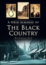 A Grim Almanac of the Black Country (Grim Almanacs)