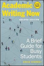 Academic Writing Now: A Brief Guide for Busy Students - Second Edition Ed 2