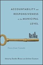 Accountability and Responsiveness at the Municipal Level: Views from Canada (Volume 9) (McGill-Queen's Studies in Urban Governance) Ed 3