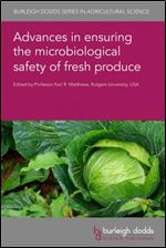 Advances in ensuring the microbiological safety of fresh produce (Burleigh Dodds Series in Agricultural Science, 136)