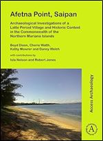 Afetna Point, Saipan: Archaeological Investigations of a Latte Period Village and Historic Context in the Commonwealth of the Northern Mariana Islands