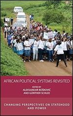African Political Systems Revisited: Changing Perspectives on Statehood and Power (Integration and Conflict Studies, 26)