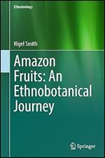 Amazon Fruits: An Ethnobotanical Journey (Ethnobiology)