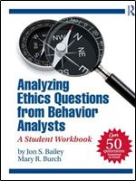 Analyzing Ethics Questions from Behavior Analysts: A Student Workbook