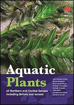 Aquatic Plants of Northern and Central Europe including Britain and Ireland (WILDGuides, 118)