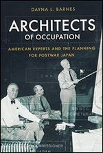 Architects of Occupation: American Experts and Planning for Postwar Japan