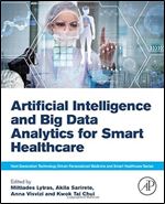 Artificial Intelligence and Big Data Analytics for Smart Healthcare (Next Generation Technology Driven Personalized Medicine And Smart Healthcare)
