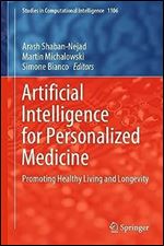 Artificial Intelligence for Personalized Medicine: Promoting Healthy Living and Longevity (Studies in Computational Intelligence, 1106)