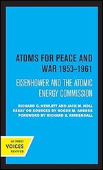 Atoms for Peace and War, 1953-1961: Eisenhower and the Atomic Energy Commission. (A History of the United States Atomic Energy Commission. Vol. III) ... Studies in the History of Science)