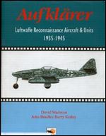 Aufklarer: Luftwaffe Reconnaissance Aircraft & Units 1935-1945