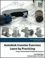 Autodesk Inventor Exercises - Learn by Practicing: Design 100 Real-World 3D Models by Practicing