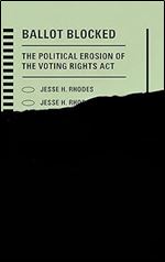 Ballot Blocked: The Political Erosion of the Voting Rights Act (Stanford Studies in Law and Politics)