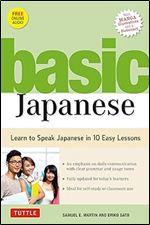 Basic Japanese: Learn to Speak Japanese in 10 Easy Lessons (Fully Revised and Expanded with Manga Illustrations, Audio Downloads & Japanese Dictionary)