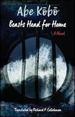 Beasts Head for Home : A Novel (Weatherhead Books on Asia)
