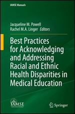 Best Practices for Acknowledging and Addressing Racial and Ethnic Health Disparities in Medical Education (IAMSE Manuals)