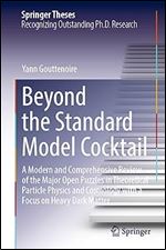 Beyond the Standard Model Cocktail: A Modern and Comprehensive Review of the Major Open Puzzles in Theoretical Particle Physics and Cosmology with a Focus on Heavy Dark Matter (Springer Theses)