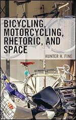 Bicycling, Motorcycling, Rhetoric, and Space