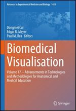 Biomedical Visualisation: Volume 17 - Advancements in Technologies and Methodologies for Anatomical and Medical Education (Advances in Experimental Medicine and Biology, 1431)