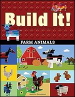 Build It! Farm Animals: Make Supercool Models with Your Favorite LEGO Parts (Brick Books, 8)