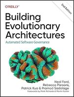 Building Evolutionary Architectures: Automated Software Governance Ed 2