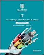 Cambridge International AS & A Level IT Coursebook with Digital Access (2 Years) Ed 2