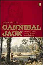 Cannibal Jack : The Life & Times of Jacky Marmon, a Pakeha-Maori