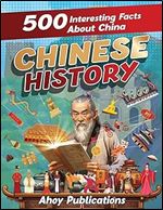Chinese History: 500 Interesting Facts About China (Curious Histories Collection)