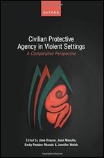 Civilian Protective Agency in Violent Settings: A Comparative Perspective