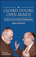 Closed Doors, Open Minds: British Jewry s Secret Disputations