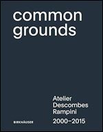 Common Grounds: Atelier Descombes Rampini 2000-2015