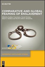 Comparative and Global Framing of Enslavement (Dependency and Slavery Studies)