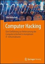 Computer Hacking: Eine Einf hrung zur Verbesserung der Computersicherheit in komplexen IT-Infrastrukturen (German Edition)