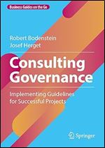Consulting Governance: Implementing Guidelines for Successful Projects (Business Guides on the Go)