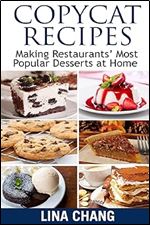 Copycat Recipes Making Restaurants' Most Popular Desserts at Home: ***Black and White Edition*** (Copycat Recipe Cookbook)