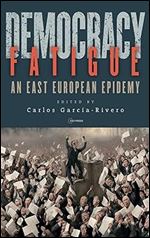 Democracy Fatigue: An East European Epidemy