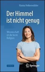 Der Himmel ist nicht genug Wissenschaft ist die beste Religion (German Edition)