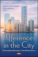 Differences in the City: Postmetropolitan Heterotopias As Liberal Utopian Dreams