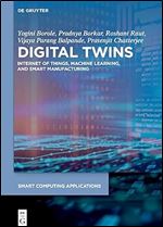 Digital Twins: Internet of Things, Machine Learning, and Smart Manufacturing (Smart Computing Applications)