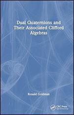 Dual Quaternions and Their Associated Clifford Algebras