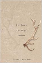 Dust Blown Side of the Journey (Volume 38) (The Hugh MacLennan Poetry Series)