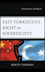 East Turkistan's Right to Sovereignty: Decolonization and Beyond