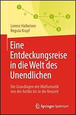 Eine Entdeckungsreise in die Welt des Unendlichen: Die Grundlagen der Mathematik von der Antike bis in die Neuzeit (German Edition)