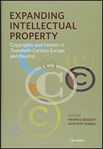 Expanding Intellectual Property: Copyrights and Patents in 20th Century Europe and beyond