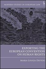 Exporting the European Convention on Human Rights (Modern Studies in European Law)