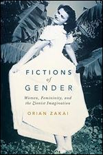 Fictions of Gender: Women, Femininity, and the Zionist Imagination (Volume 1) (McGill-Queen s Azrieli Institute of Israel Studies)
