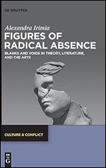 Figures of Radical Absence: Blanks and Voids in Theory, Literature, and the Arts (Culture & Conflict)