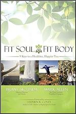 Fit Soul, Fit Body: 9 Keys to a Healthier, Happier You