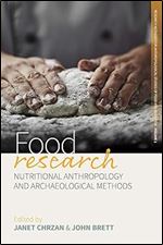 Food Research: Nutritional Anthropology and Archaeological Methods (Research Methods for Anthropological Studies of Food and Nutrition, 1)