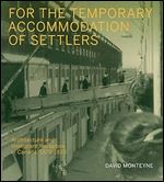 For the Temporary Accommodation of Settlers: Architecture and Immigrant Reception in Canada, 1870 1930 (Volume 33) (McGill-Queen's/Beaverbrook Canadian Foundation Studies in Art History)